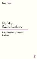 Recollections of Gustav Mahler Bauer-Lechner Natalie
