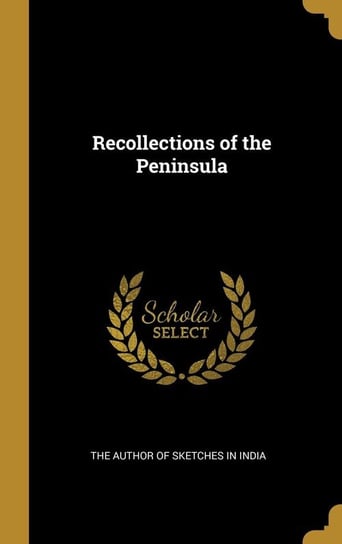 Recollections of the Peninsula Author Of Sketches In India The