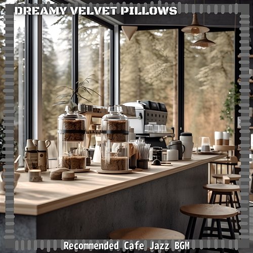 Recommended Cafe Jazz Bgm Dreamy Velvet Pillows