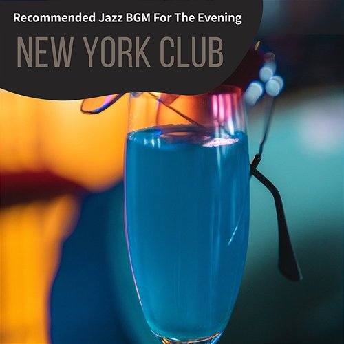 Recommended Jazz Bgm for the Evening New York Club