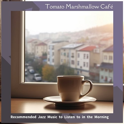 Recommended Jazz Music to Listen to in the Morning Tomato Marshmallow Café