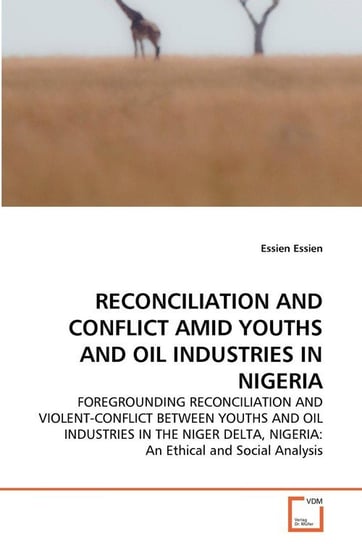 Reconciliation And Conflict Amid Youths And Oil Industries In Nigeria Essien Essien