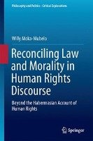 Reconciling Law and Morality in Human Rights Discourse Moka-Mubelo Willy