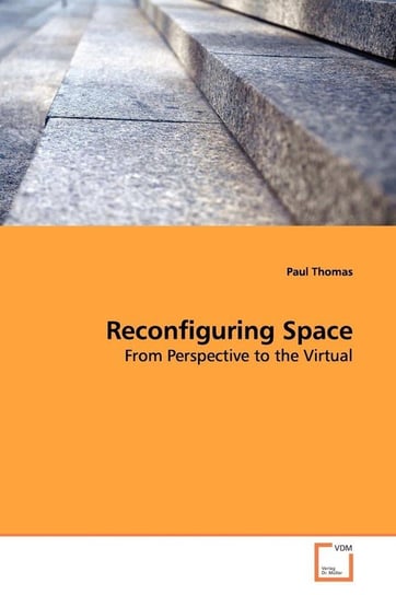 Reconfiguring Space Thomas Paul