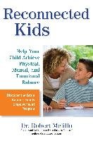 Reconnected Kids: Help Your Child Achieve Physical, Mental, and Emotional Balance Melillo Robert