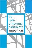 Reconstructing Contracts Baird Douglas G.