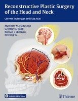 Reconstructive Plastic Surgery of the Head and Neck Hanasono Matthew M., Robb Geoffrey L., Skoracki Roman J., Yu Peirong