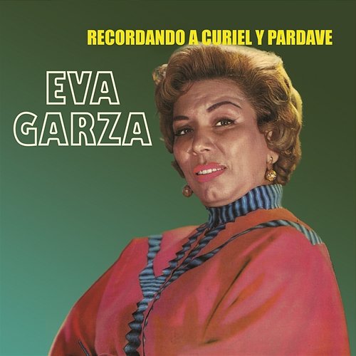 Recordando a Curiel y Pardavé Eva Garza