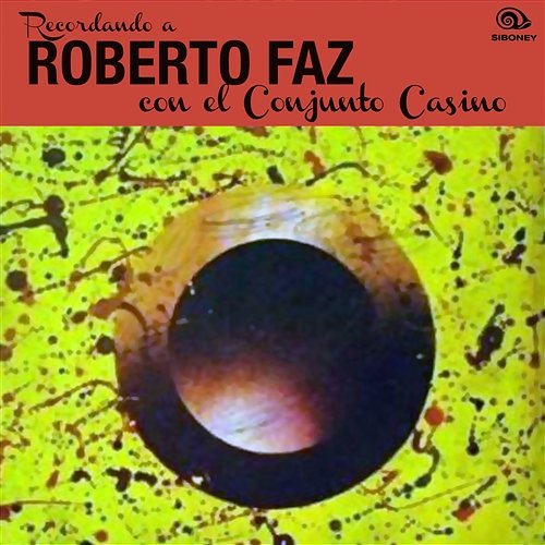 Recordando a Roberto Faz (Remasterizado) Roberto Faz con el Conjunto Casino