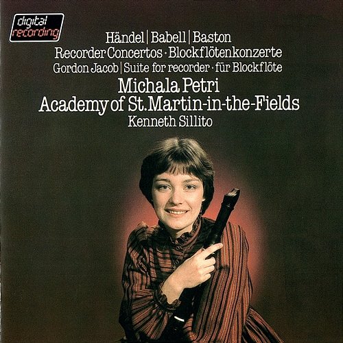 Recorder Concertos By Handel, Babell & Baston / Jacob: Suite For Recorder & Strings Michala Petri, Academy of St Martin in the Fields, Kenneth Sillito