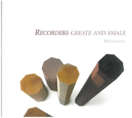 Recorders Greate and Smale Mezzaluna