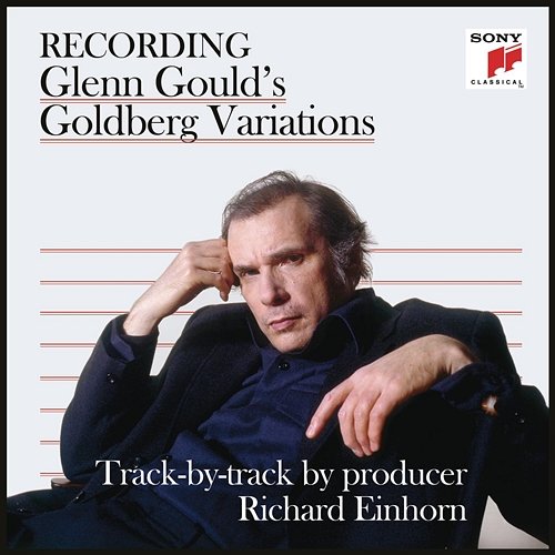 Recording Glenn Gould's Goldberg Variations - Track-by-Track by Producer Richard Einhorn Glenn Gould, Richard Einhorn