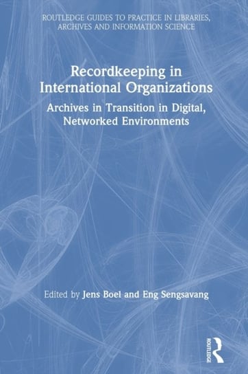 Recordkeeping in International Organizations Opracowanie zbiorowe