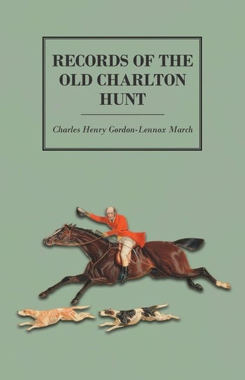 Records of the Old Charlton Hunt March Charles Henry Gordon-Lennox