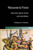 Recourse to Force: State Action Against Threats and Armed Attacks Franck Thomas M.