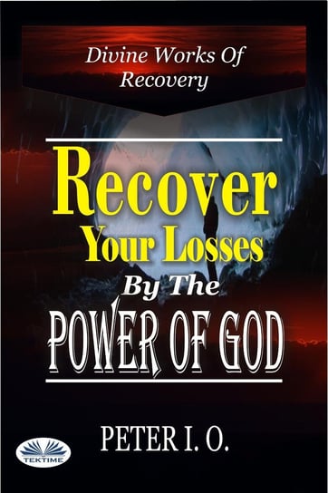 Recover Your Losses By The Power Of God - ebook epub Peter I. O