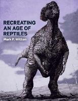 Recreating an Age of Reptiles Witton Mark P.