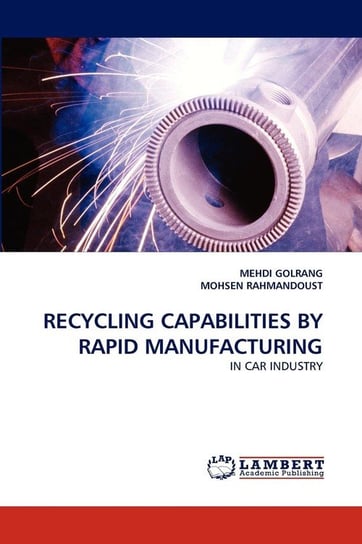 Recycling Capabilities by Rapid Manufacturing Golrang Mehdi