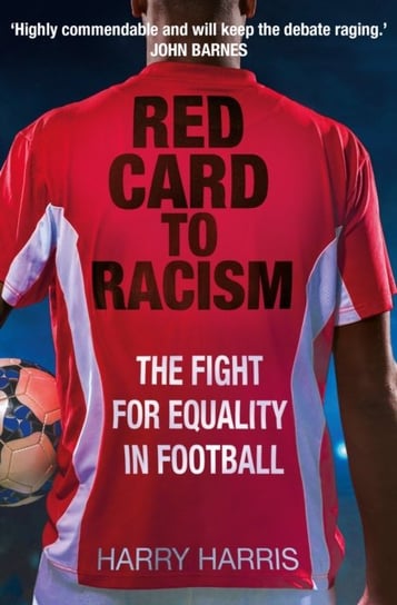 Red Card to Racism: The Fight for Equality in Football Harry Harris