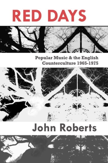 Red Days: Popular Music & the English Counterculture 1965-1975 Roberts John