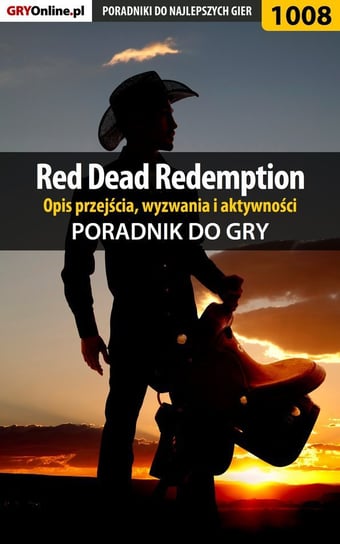 Red Dead Redemption - opis przejścia, wyzwania, aktywności - poradnik do gry Justyński Artur Arxel