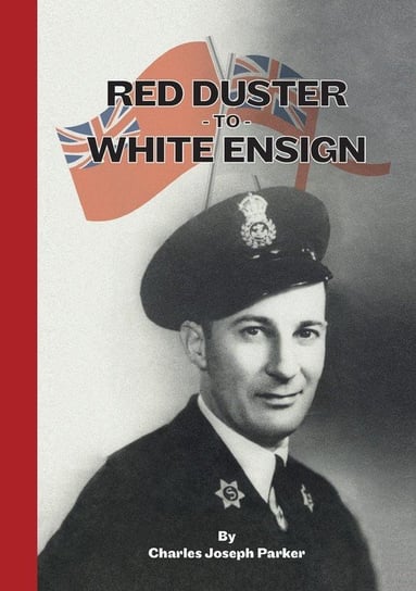 Red Duster To White Ensign Parker Charles Joseph