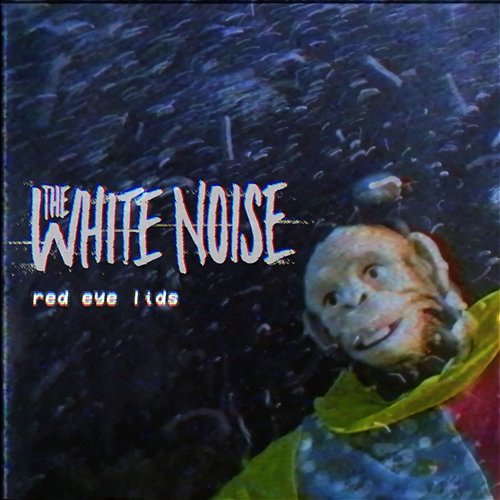 Red Eye Lids The White Noise