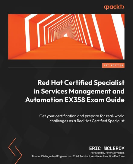 Red Hat Certified Specialist in Services Management and Automation EX358 Exam Guide Eric McLeroy