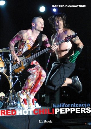 Red Hot Chili Peppers. Kalifornizacja Koziczyński Bartek