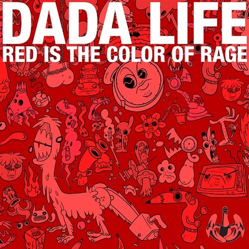 Red Is The Color Of Rage Dada Life