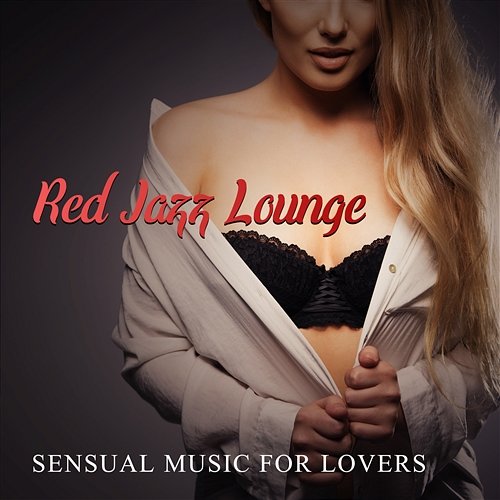 Red Jazz Lounge – Sensual Music for Lovers, Sexual Atmosphere, Instrumental Jazz Background for Love Making, Sexy Piano Bar Erotic Jazz Music Ensemble