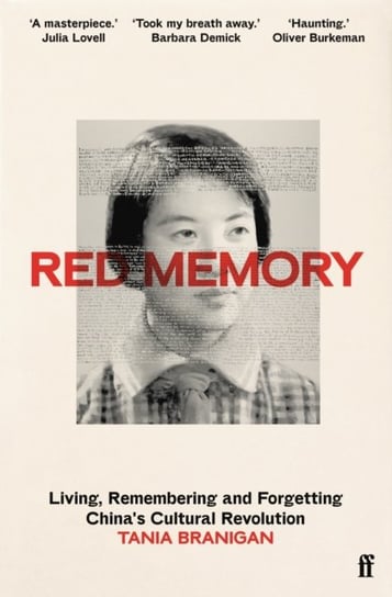 Red Memory: Living, Remembering and Forgetting China's Cultural Revolution Faber & Faber