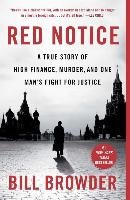Red Notice: A True Story of High Finance, Murder, and One Man's Fight for Justice Browder Bill
