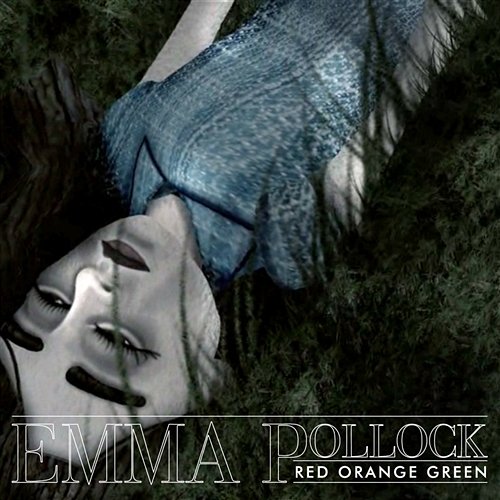 Red Orange Green Emma Pollock
