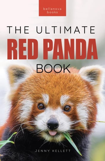 Red Pandas The Ultimate Book Jenny Kellett