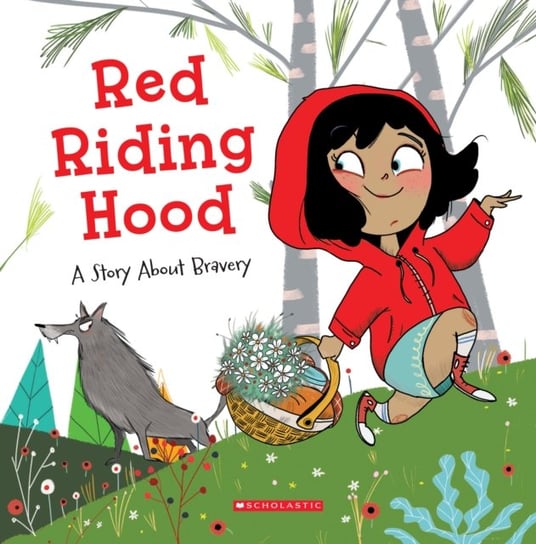 Red Riding Hood (Tales to Grow By). A Story About Bravery Meredith Rusu