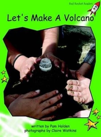 Red Rocket Readers: Early Level 4 Non-Fiction Set B: Lets Make A Volcano Pam Holden