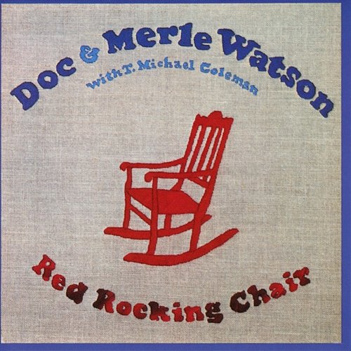 Red Rocking Chair Doc & Merle Watson feat. T. Michael Coleman