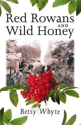 Red Rowans and Wild Honey Whyte Betsy