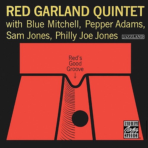 Red's Good Groove The Red Garland Quintet feat. Blue Mitchell, Pepper Adams, Sam Jones, Philly Joe Jones