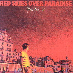 Red Skies Over Paradise Fischer-Z