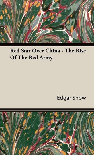 Red Star Over China - The Rise Of The Red Army Snow Edgar