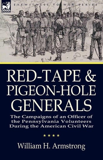 Red-Tape and Pigeon-Hole Generals Armstrong William H.
