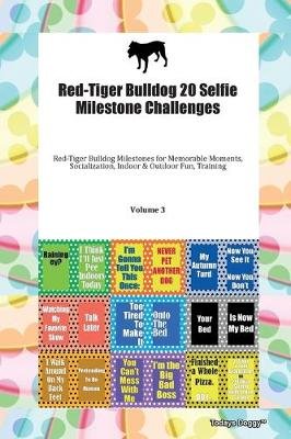 Red-Tiger Bulldog 20 Selfie Milestone Challenges. Volume 3 Todays Doggy