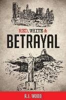 Red, White and Betrayal Wood A. J.