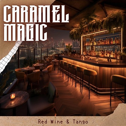 Red Wine & Tango Caramel Magic
