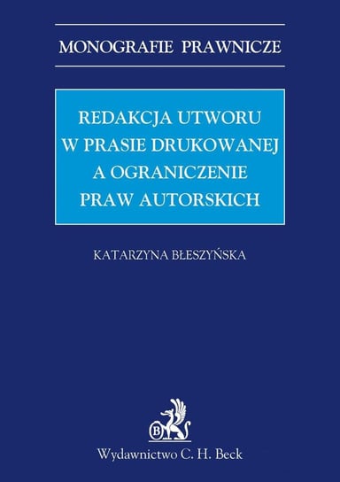 Redakcja utworu w prasie drukowanej a ograniczenie praw autorskich Błeszyńska Katarzyna