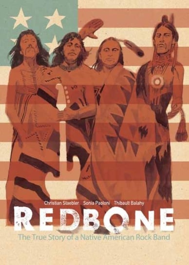 Redbone: The True Story of a Native American Rock Band Christian Staebler, Sonia Paoloni