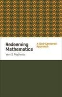 Redeeming Mathematics Poythress Vern S.
