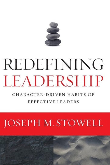Redefining Leadership Joseph M. Stowell